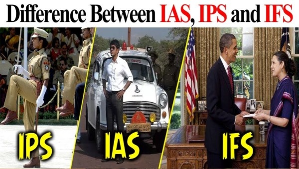 IAS, IPS और IFS: तीनों सर्विसेज में क्या है खास अंतर?